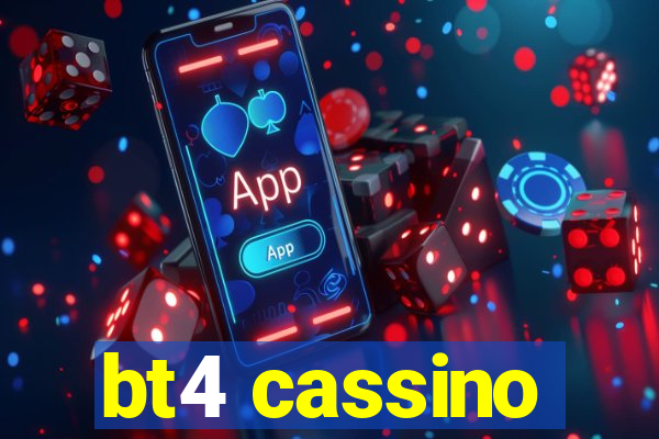 bt4 cassino